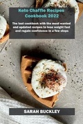 Cover: Keto Chaffle Recipes Cookbook 2022 - Sarah Buckley