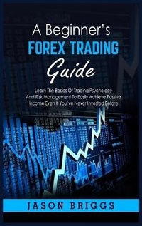 Enlarge image Cover: A Beginner's Forex Trading Guide - Jason Briggs