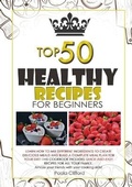 Cover: Healthy Recipes for Beginners Top 50 - Paola Clifford