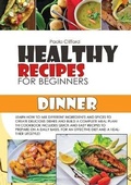 Cover: Healthy Recipes for Beginners Dinner - Paola Clifford