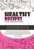 Cover: Healthy Recipes for Beginners Desserts - Paola Clifford