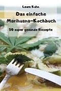 Cover: Das einfache Marihuana-Kochbuch - Sannainvest Ltd