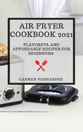 Cover: Air Fryer Cookbook 2021 - CARMEN FERNANDEZ