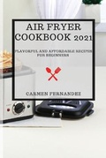 Cover: Air Fryer Cookbook 2021 - CARMEN FERNANDEZ
