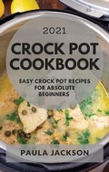 Cover: Crock Pot Cookbook 2021 - Paula Jackson