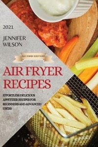Abbildung von: Air Fryer Recipes 2021 - Second Edition - Jennifer Wilson