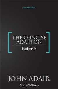 Enlarge image Cover: The Concise Adair on Leadership - Thorogood