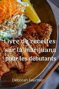 Cover: Livre de recettes sur la marijuana pour les debutants - Deborah Fournier