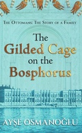 Cover: The Gilded Cage on the Bosphorus (The Ottomans: The Story of a Family, #1) - Hanedan Press