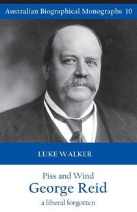 Enlarge image Cover: Piss and Wind, George Reid - Connor Court Publishing Pty Ltd