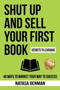 Cover: Shut Up and Sell Your First Book - Ultimate 48 Hour Author