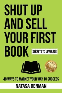 Enlarge image Cover: Shut Up and Sell Your First Book - Ultimate 48 Hour Author