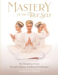 Cover: Mastery of the True Self - Kundalini Research Institute
