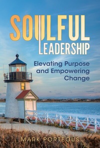 Abbildung von: Soulful Leadership: Elevating Purpose and Empowering Change - Publishdrive