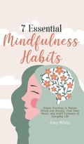 Cover: 7 Essential Mindfulness Habits - Alakai Publishing LLC