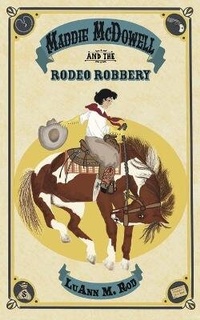 Enlarge image Cover: Maddie McDowell and the Rodeo Robbery - Chicken Scratch Books