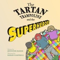 Cover: The Tartan Trampoline and the Superheroes - Mor Media Limited