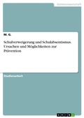 Cover: Schulverweigerung und Schulabsentismus. Ursachen und Moeglichkeiten zur Praevention - GRIN Verlag