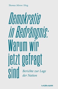 Abbildung von: Demokratie in Bedrängnis: Warum wir jetzt gefragt sind - Murmann