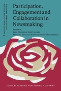 Cover: Participation, Engagement and Collaboration in Newsmaking - John Benjamins Publishing Co