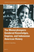 Cover: The Memorykeepers: Gendered Knowledges, Empires, and Indonesian American History - Brill