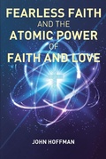 Cover: Fearless Faith and the Atomic Power of Faith and Love - Christian Faith Publishing, Inc.