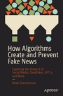Cover: How Algorithms Create and Prevent Fake News - APress
