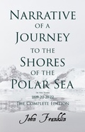Cover: Narrative of a Journey to the Shores of the Polar Sea- In the Years 1819-20-21-22 - The Complete Edition - Read Books Ltd.