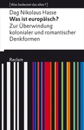 Cover: Was ist europ&auml;isch? Zur &Uuml;berwindung kolonialer und romantischer Denkformen - Reclam