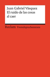 Abbildung von: El ruido de las cosas al caer - Reclam