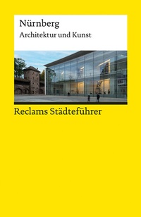 Abbildung von: Reclams Städteführer Nürnberg. Architektur und Kunst - Reclam