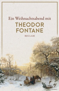 Abbildung von: Ein Weihnachtsabend mit Theodor Fontane - Reclam