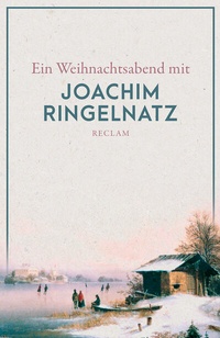 Abbildung von: Ein Weihnachtsabend mit Joachim Ringelnatz - Reclam