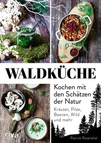 Abbildung von: Waldküche: Kochen mit den Schätzen der Natur - Riva