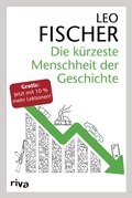 Cover: Die k&uuml;rzeste Menschheit der Geschichte - Riva
