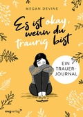 Cover: Es ist okay, wenn du traurig bist - Ein Trauer-Journal - mvg