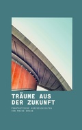 Cover: Tr&auml;ume aus der Zukunft - BoD - Books on Demand