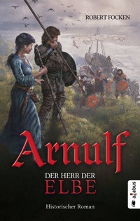 Abbildung von: Arnulf. Der Herr der Elbe - Acabus Verlag
