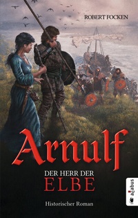 Abbildung von: Arnulf. Der Herr der Elbe - Acabus Verlag