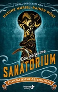 Cover: Das geheime Sanatorium - Lindwurm Verlag
