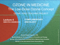 Cover: OZONE IN MEDICINE The Low-Dose Ozone Concept. A Video Teaching Project / OZONE IN MEDICINE - Medical Ozone Publisher