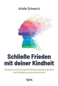 Cover: Schlie&szlig;e Frieden mit deiner Kindheit - Yes Publishing
