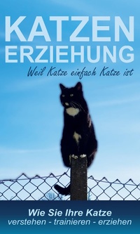 Abbildung von: Katzenerziehung weil Katze einfach Katze ist - Pletl