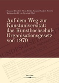 Cover: Auf dem Weg zur Kunstuniversit&auml;t: das Kunsthochschul-Organisationsgesetz von 1970 - Hollitzer Wissenschaftsverlag