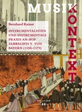 Cover: Instrumentalisten und instrumentale Praxis am Hof Albrechts V. von Bayern 1550-1579 - Hollitzer Wissenschaftsverlag