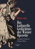 Cover: Das kulturelle Ged&auml;chtnis der Wiener Operette - Hollitzer Wissenschaftsverlag