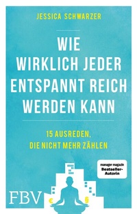Abbildung von: Wie wirklich jeder entspannt reich werden kann - FinanzBuch Verlag