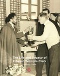Cover: The Life and Legacy of Edward Wemple Clark - Clark Publications