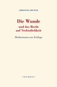 Abbildung von: Die Wunde und das Recht auf Verletzlichkeit - Urachhaus