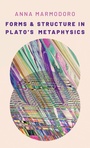 Cover: Forms and Structure in Plato's Metaphysics - Oxford University Press Inc